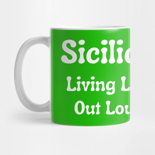 Sicilian Living Life Out Loud by Artsy Y'all